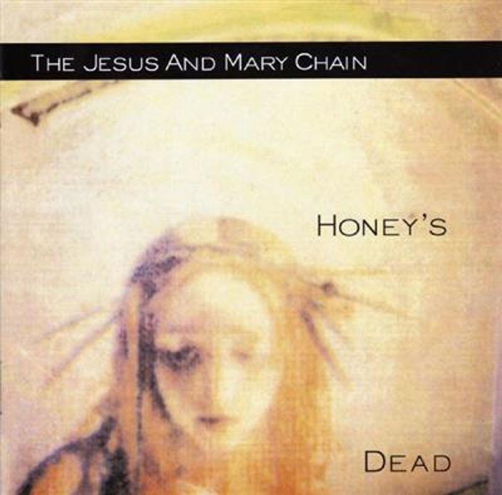 The Jesus And Mary Chain - Honey's Dead (CD)