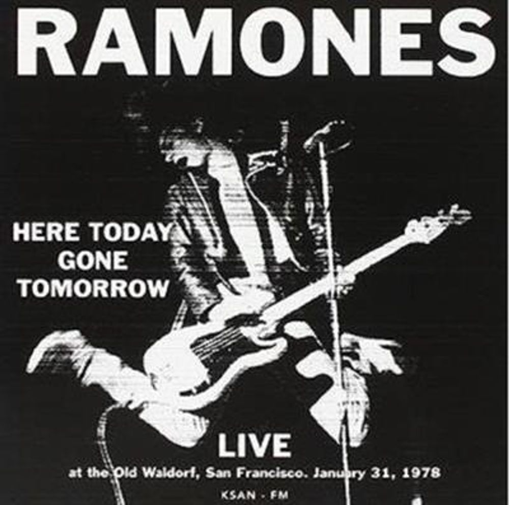 Ramones - Here Today Gone Tomorrow - Live At The Old Waldorf San Francisco. Jan 31 1978 (CD)