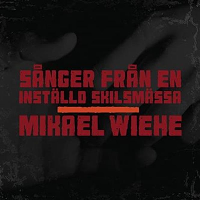 Hovedbilde Mikael Wiehe - Sånger Från En Inställd Skilsmässa (CD)