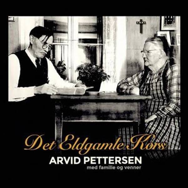 Hovedbilde Arvid Pettersen - Det Eldgamle Kors (CD)