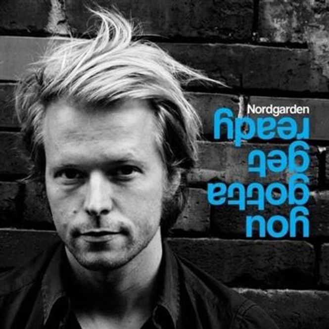 Hovedbilde Nordgarden - You Gotta Get Ready