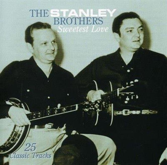 Hovedbilde The Stanley Brothers - Sweetest Love (CD)