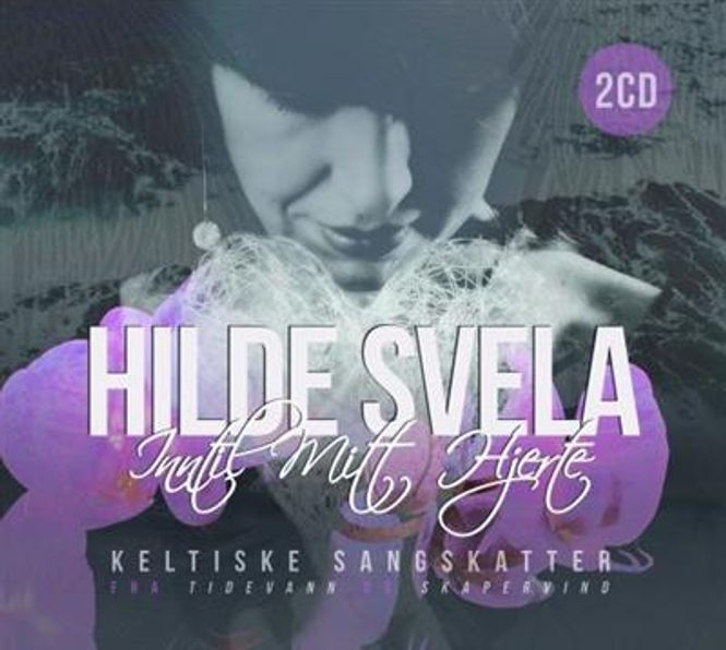 Hovedbilde Hilde Svela - Inntil Mitt Hjerte - Keltiske Sangskatter  ...