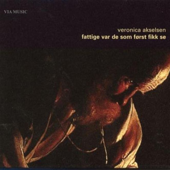 Hovedbilde Veronica Akselsen - Fattige Var De Som Først Fikk Se (CD)