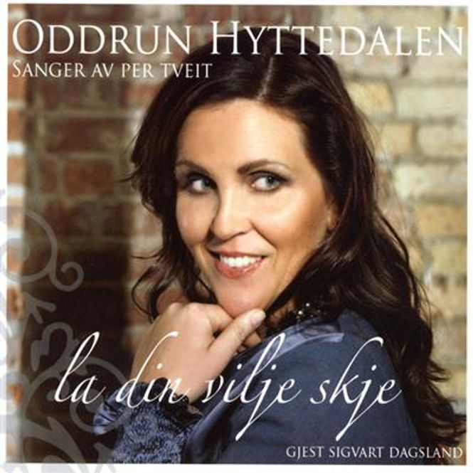 Hovedbilde Oddrun Hyttedal - La Din Vilje Skje - Sanger av Per Tveit ...