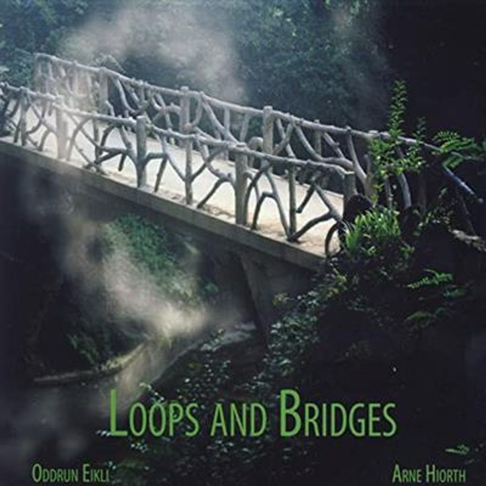 Oddrun Eikli, Arne Hiorth - Loops And Bridges (CD)